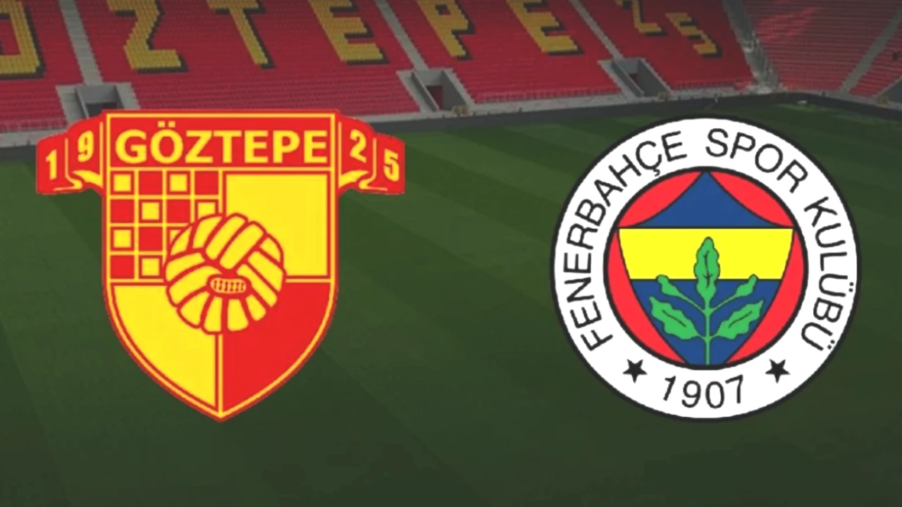Göztepe - Fenerbahçe Maçı Tarih ve Saat Bilgisi: Hangi Kanalda İzlenir?